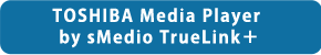 TOSHIBA Media Player by sMedio TrueLink{