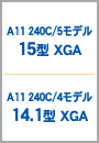 A11 240C/5f 15^XGA^A11 240C/4f 14.1^XGA
