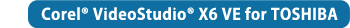 Corel(R) VideoStudio(R) X6 VE for TOSHIBA