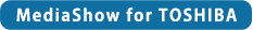 MediaShow for TOSHIBA