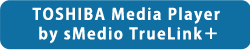 TOSHIBA Media Player by sMedio TrueLink{