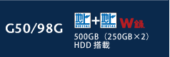 G50/98G@nDIGITAL{nDIGITAL@W^@500GBi250GB~2jHDD