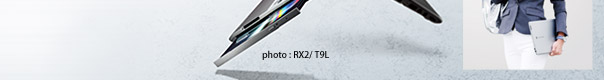 RX2イメージ：＊1 RX2/T9L、RX2L/T6L。 ＊2 RX2L/T6L・T5L。photo:RX2/T9L